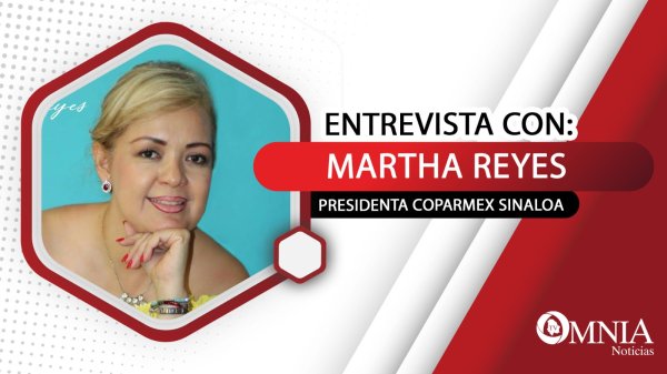 Entrevista con Martha Reyes, presidenta de Coparmex Sinaloa