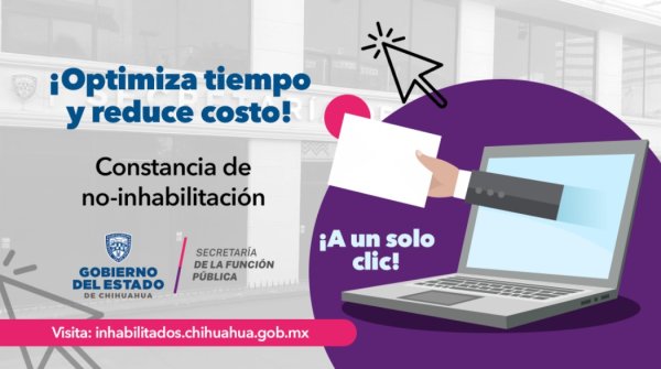 Función Pública moderniza constancia de no-inhabilitación, optimiza tiempo y reduce costos a favor de los chihuahuenses