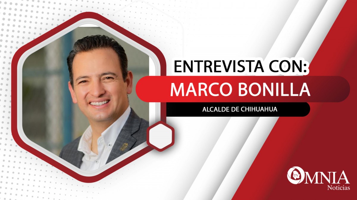 Entrevista con el Alcalde de Chihuahua, Marco Bonilla (I de II partes)