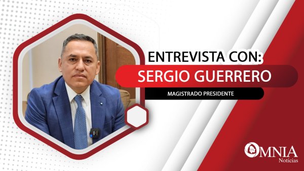 Entrevista con Sergio Guerrero, Magistrado Presidente